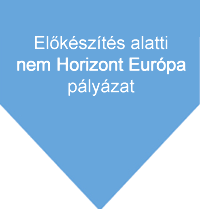 Előkészítés alatti nem Horizont Európa pályázat