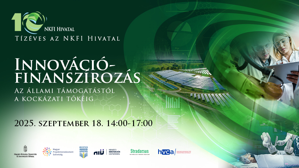 Innovációfinanszírozás - Az állami támogatástól a kockázati tőkéig / Tízéves az NKFI Hivatal (2025. szeptember 18.)