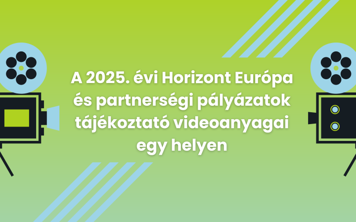 A 2025. évi Horizont Európa és partnerségi pályázatok tájékoztató videoanyagai egy helyen!
